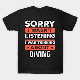 Sorry I wasn't listening Funny Diving T-Shirt